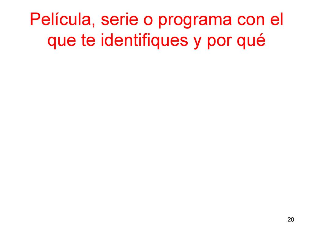 Película, serie o programa con el que te identifiques y por qué