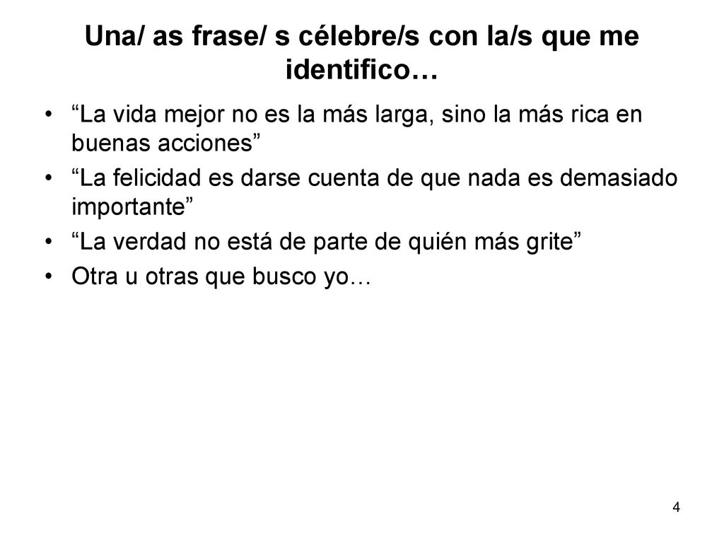 Una/ as frase/ s célebre/s con la/s que me identifico…