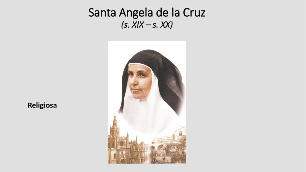 Santa Angela de la Cruz (s. XIX – s. XX)