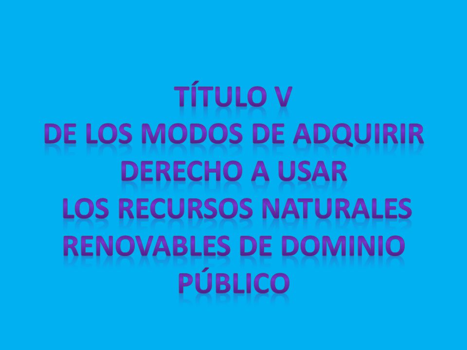 De los modos de adquirir derecho a usar los recursos naturales