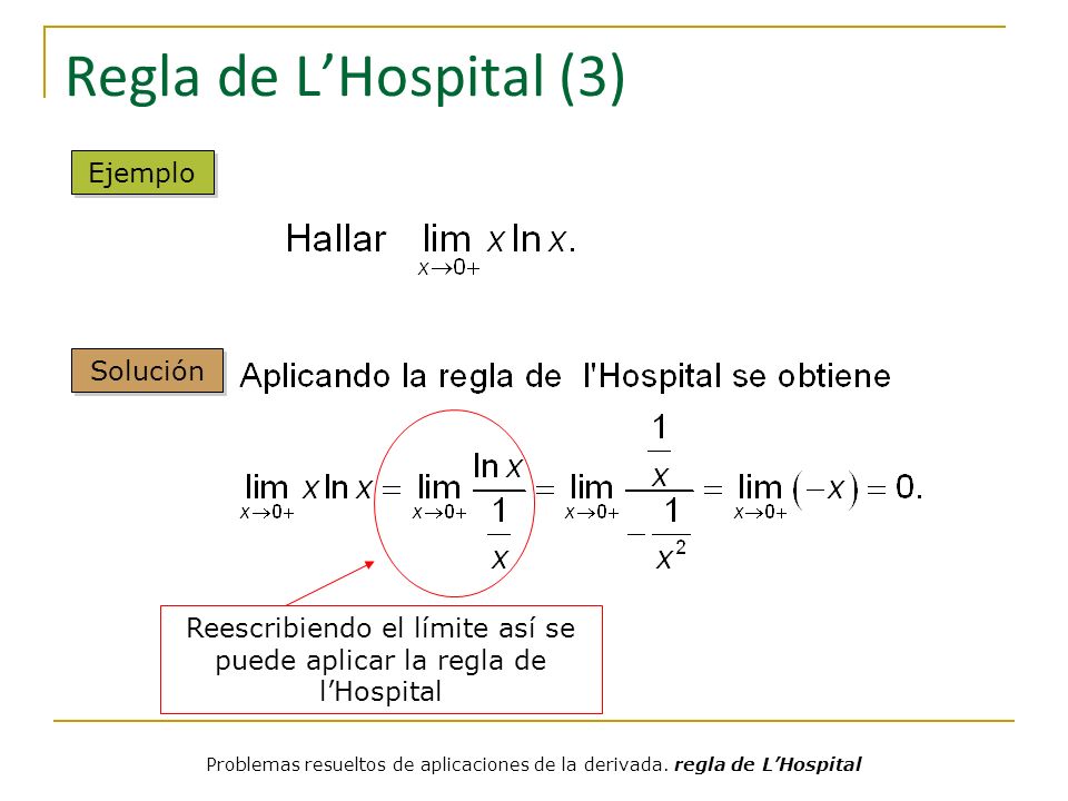 Reescribiendo el límite así se puede aplicar la regla de l’Hospital