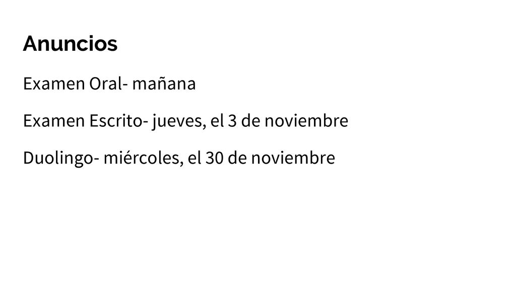 Anuncios Examen Oral- mañana Examen Escrito- jueves, el 3 de noviembre