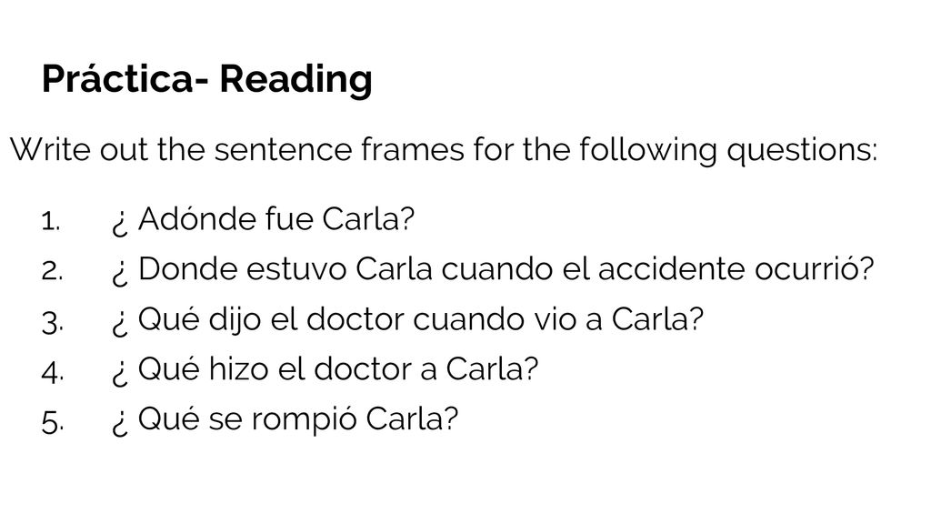 Práctica- Reading Write out the sentence frames for the following questions: 1. ¿ Adónde fue Carla