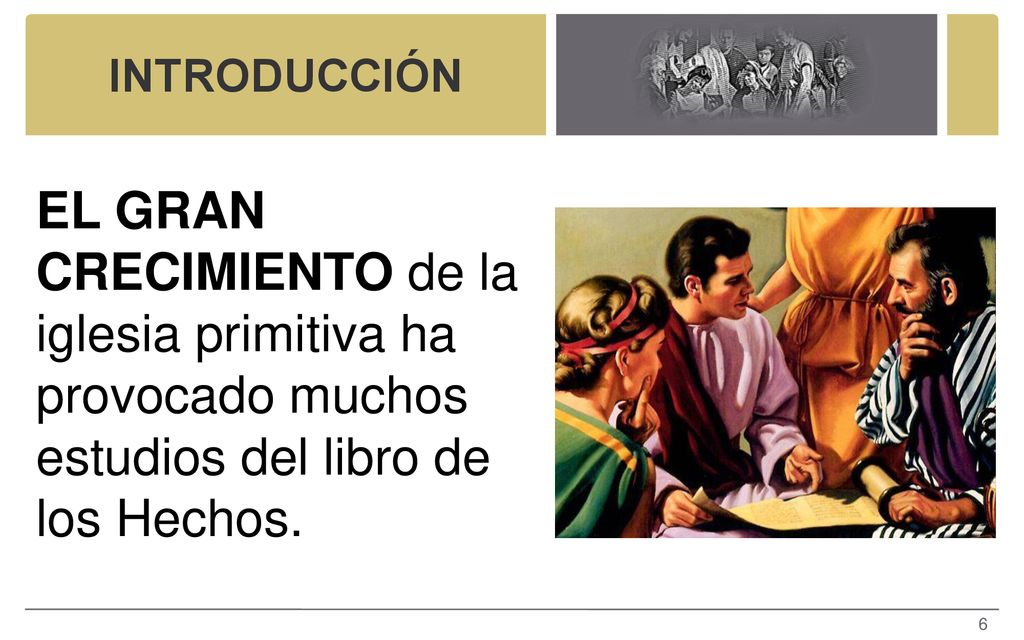 INTRODUCCIÓN EL GRAN CRECIMIENTO de la iglesia primitiva ha provocado muchos estudios del libro de los Hechos.