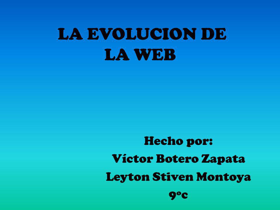 Hecho por: Víctor Botero Zapata Leyton Stiven Montoya 9ºc