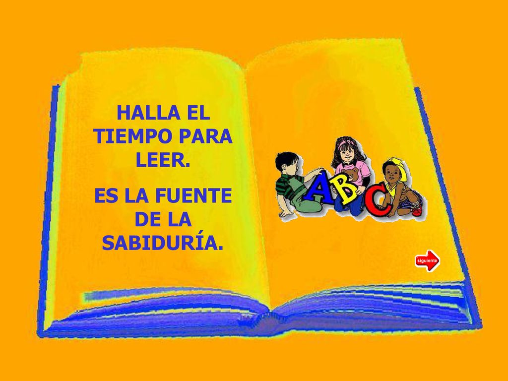 HALLA EL TIEMPO PARA LEER. ES LA FUENTE DE LA SABIDURÍA.
