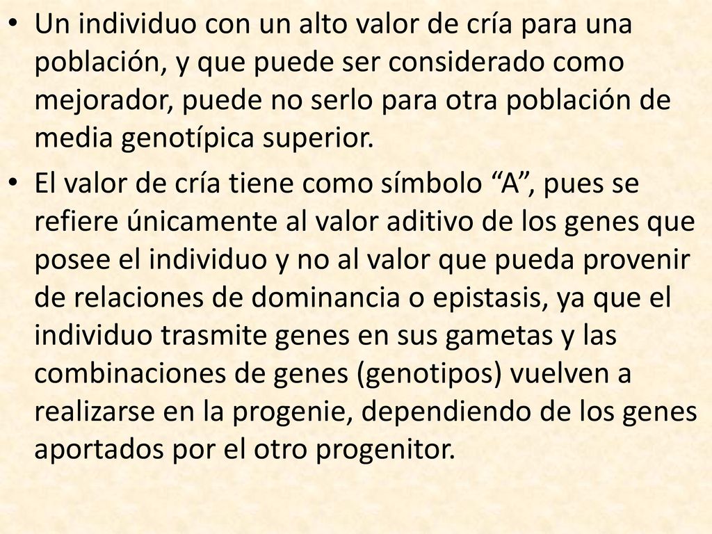 Un individuo con un alto valor de cría para una población, y que puede ser considerado como mejorador, puede no serlo para otra población de media genotípica superior.