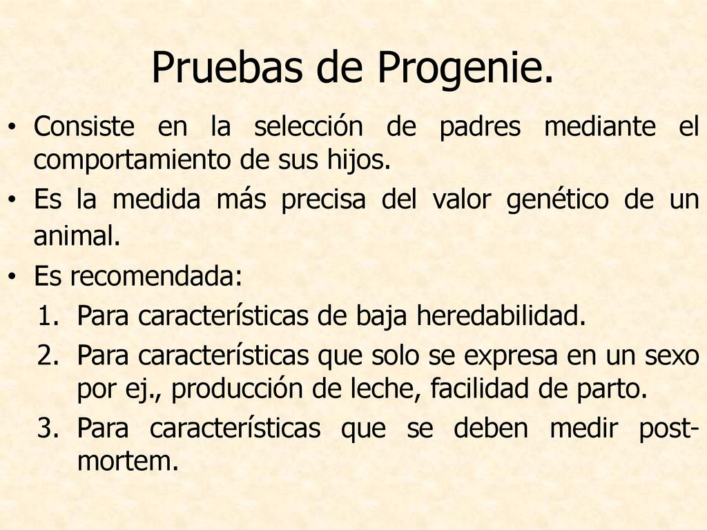 Pruebas de Progenie. Consiste en la selección de padres mediante el comportamiento de sus hijos.