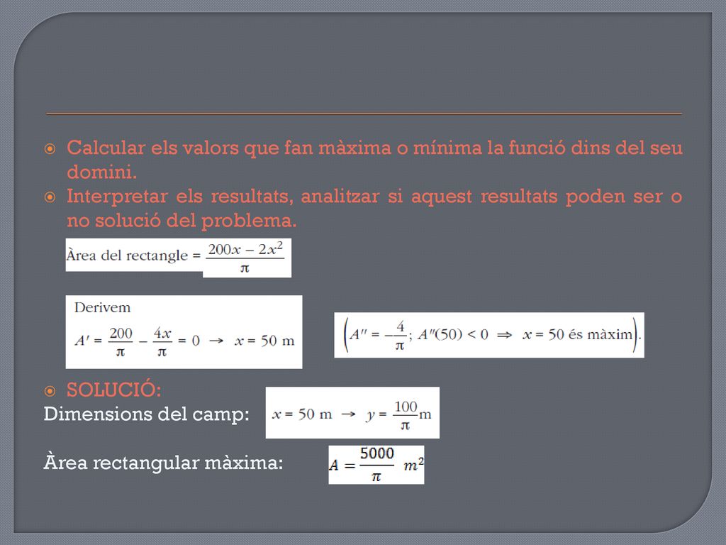 Calcular els valors que fan màxima o mínima la funció dins del seu domini.
