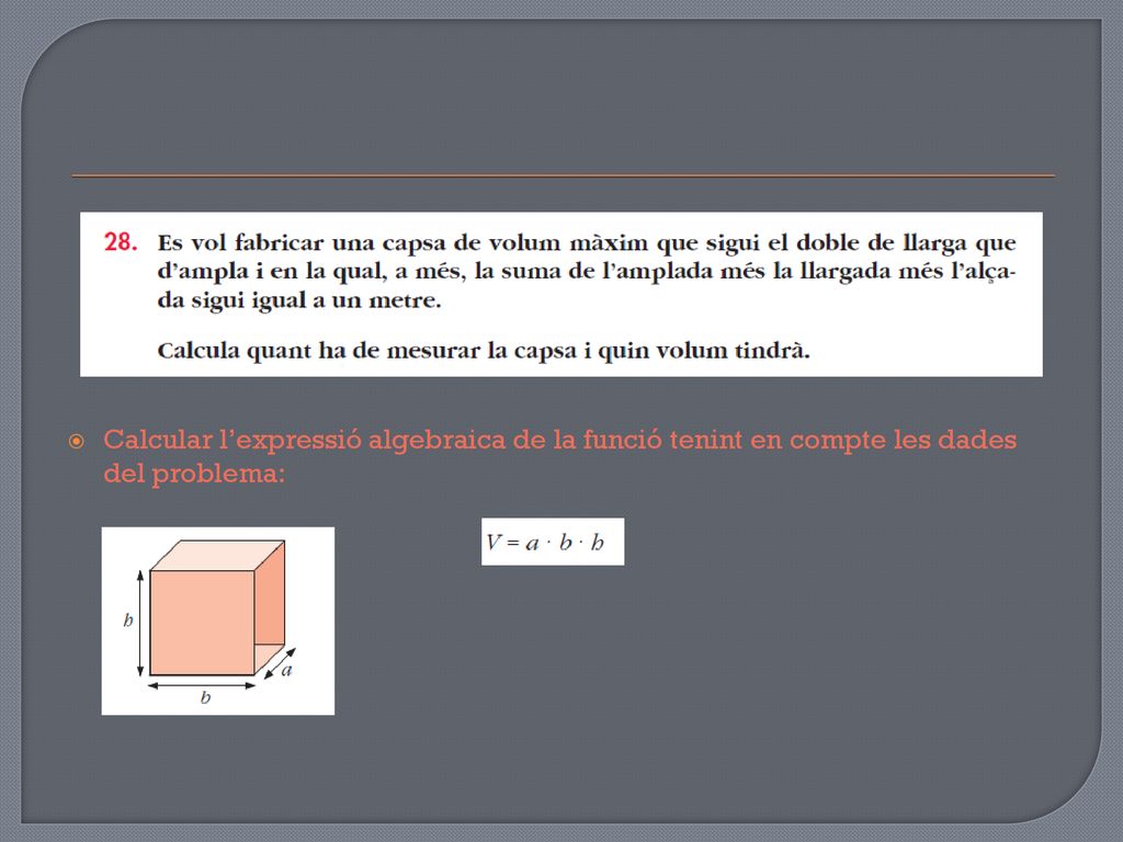 Calcular l’expressió algebraica de la funció tenint en compte les dades del problema: