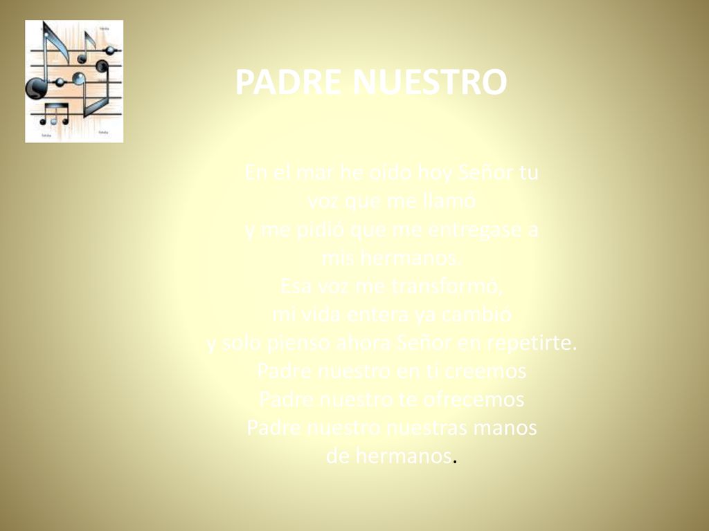 PADRE NUESTRO En el mar he oído hoy Señor tu voz que me llamó