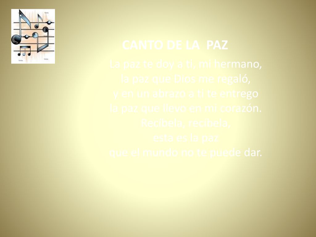 CANTO DE LA PAZ La paz te doy a ti, mi hermano,