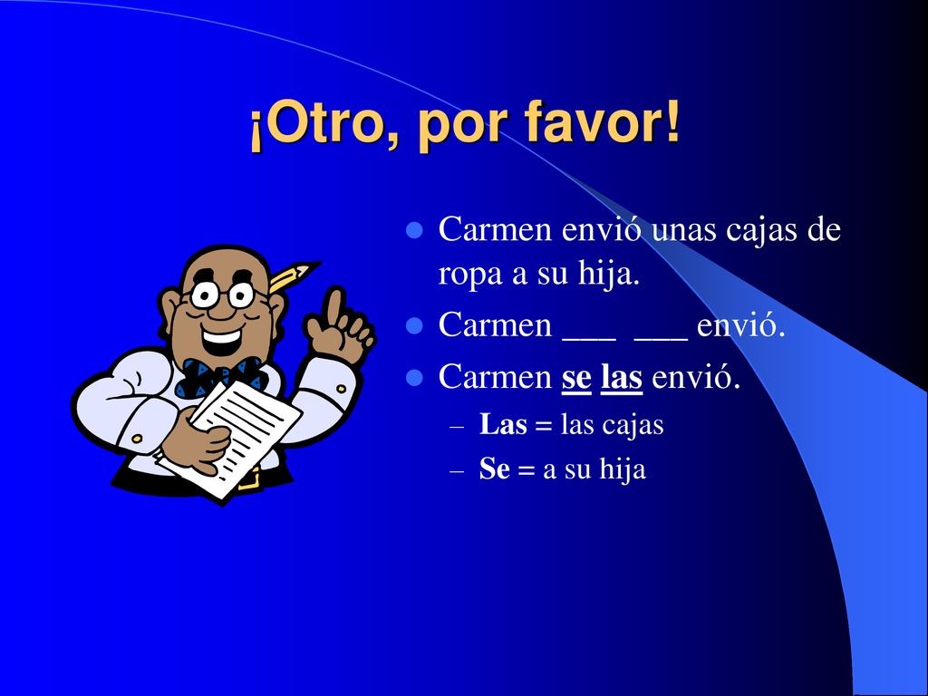 ¡Otro, por favor! Carmen envió unas cajas de ropa a su hija.