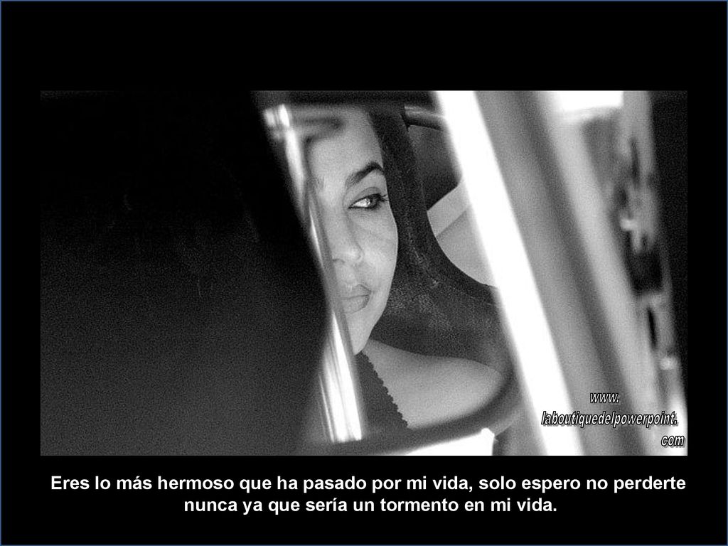 Eres lo más hermoso que ha pasado por mi vida, solo espero no perderte