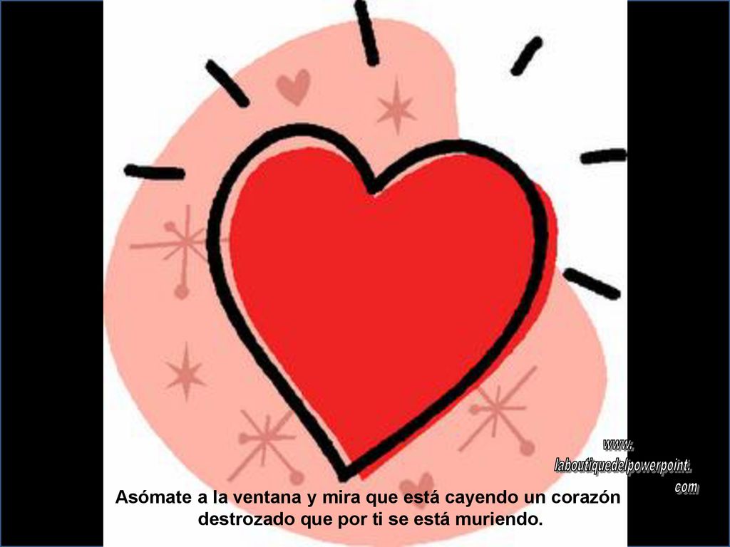 Asómate a la ventana y mira que está cayendo un corazón