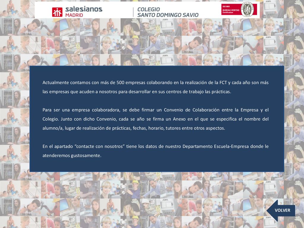 Actualmente contamos con más de 500 empresas colaborando en la realización de la FCT y cada año son más las empresas que acuden a nosotros para desarrollar en sus centros de trabajo las prácticas.