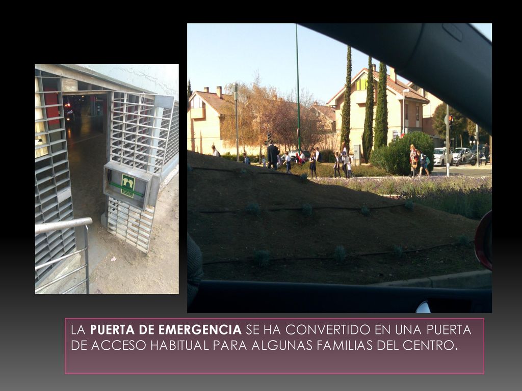 LA PUERTA DE EMERGENCIA SE HA CONVERTIDO EN UNA PUERTA DE ACCESO HABITUAL PARA ALGUNAS FAMILIAS DEL CENTRO.