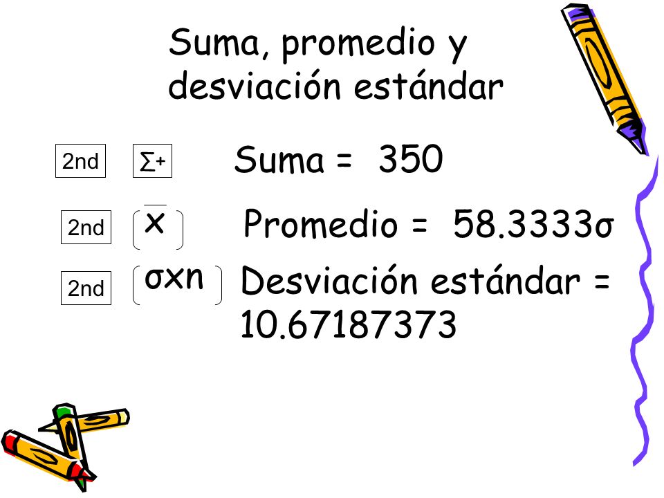 Suma, promedio y desviación estándar Suma = 350 x Promedio = σ