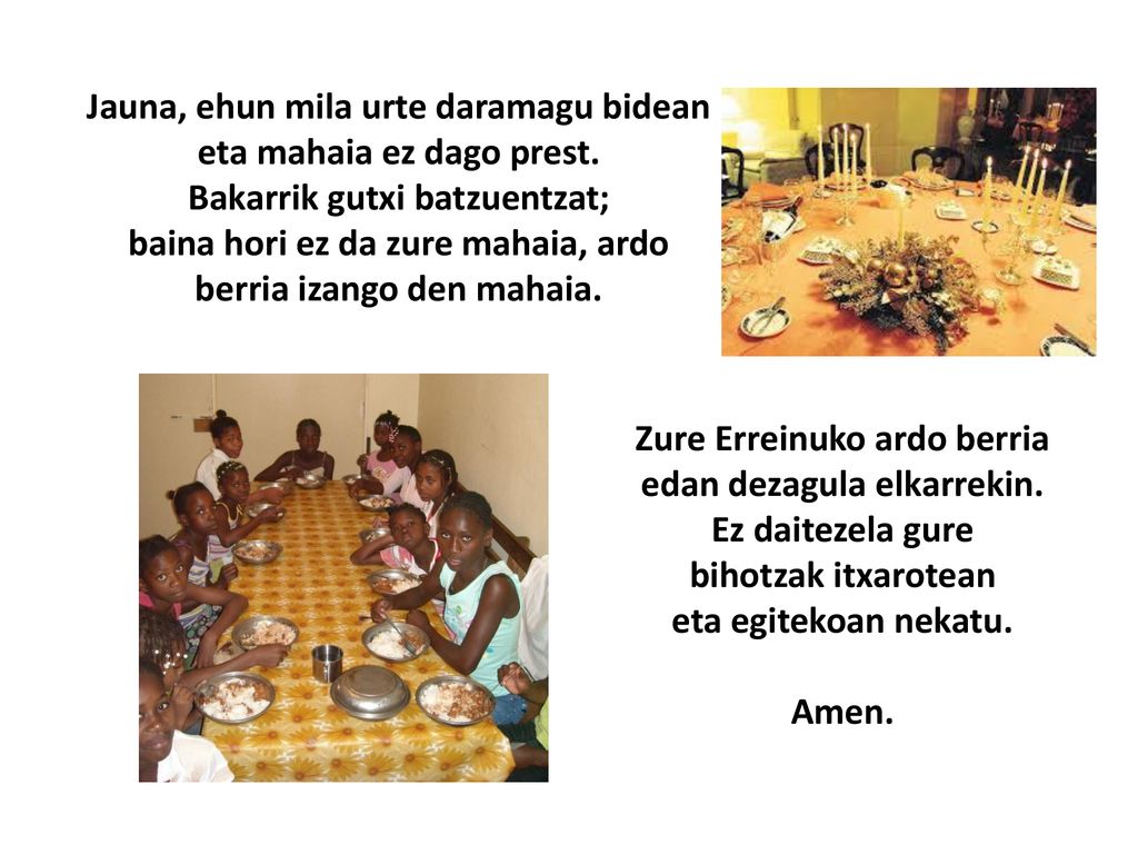 Jauna, ehun mila urte daramagu bidean eta mahaia ez dago prest.