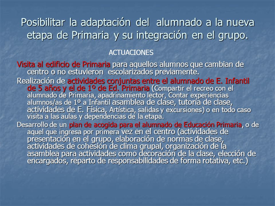 Posibilitar la adaptación del alumnado a la nueva etapa de Primaria y su integración en el grupo.
