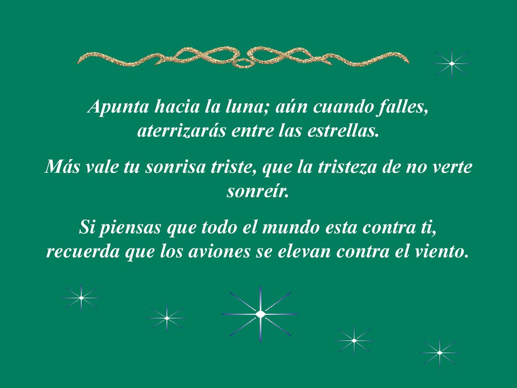 Más vale tu sonrisa triste, que la tristeza de no verte sonreír.