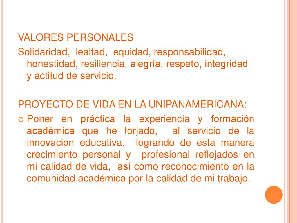 VALORES PERSONALES Solidaridad, lealtad, equidad, responsabilidad, honestidad, resiliencia, alegría, respeto, integridad y actitud de servicio.