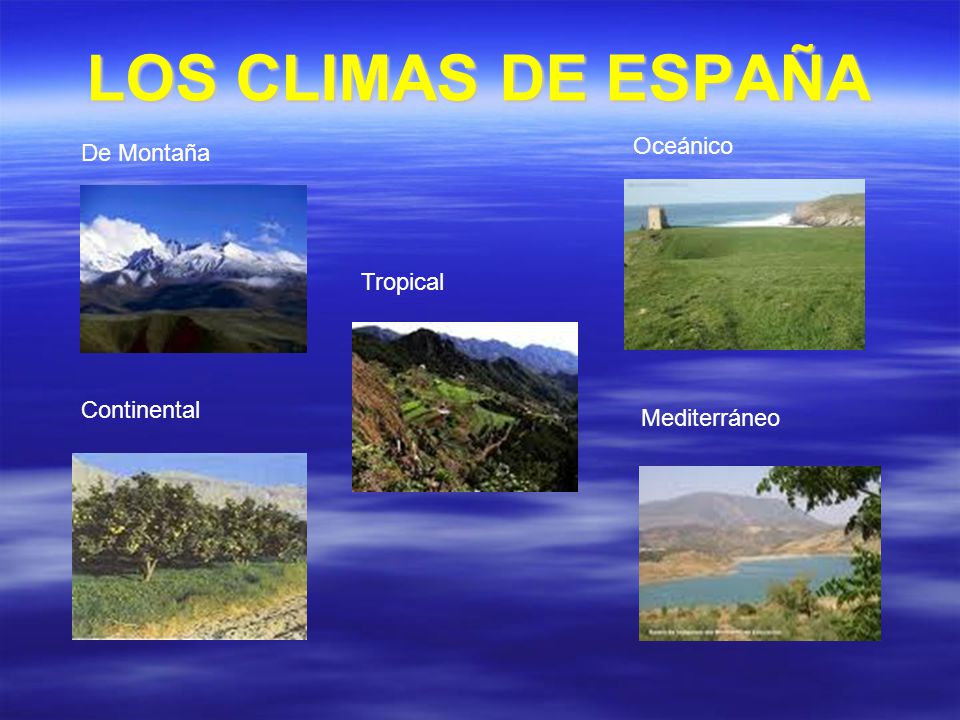 LOS CLIMAS DE ESPAÑA Oceánico De Montaña Tropical Continental