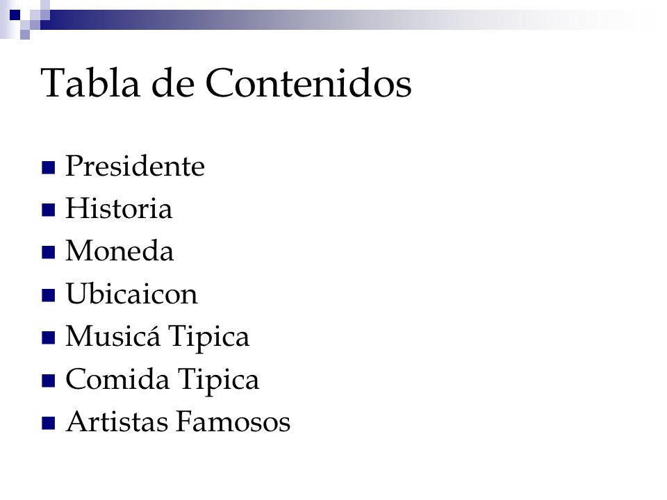 Tabla de Contenidos Presidente Historia Moneda Ubicaicon Musicá Tipica