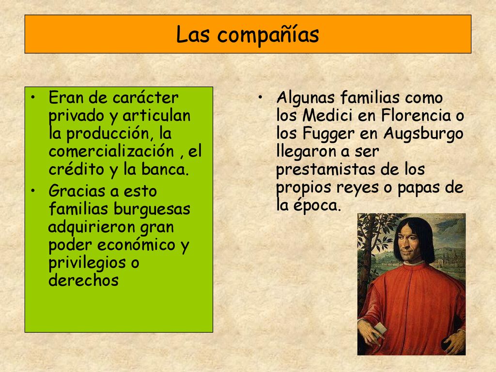 Las compañías Eran de carácter privado y articulan la producción, la comercialización , el crédito y la banca.