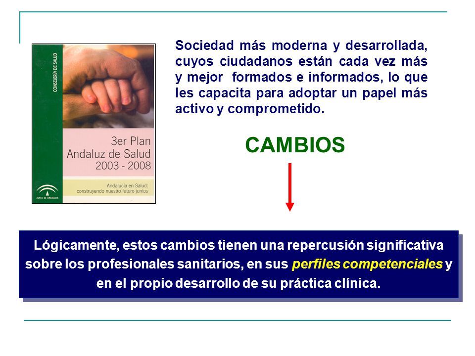 Sociedad más moderna y desarrollada, cuyos ciudadanos están cada vez más y mejor formados e informados, lo que les capacita para adoptar un papel más activo y comprometido.