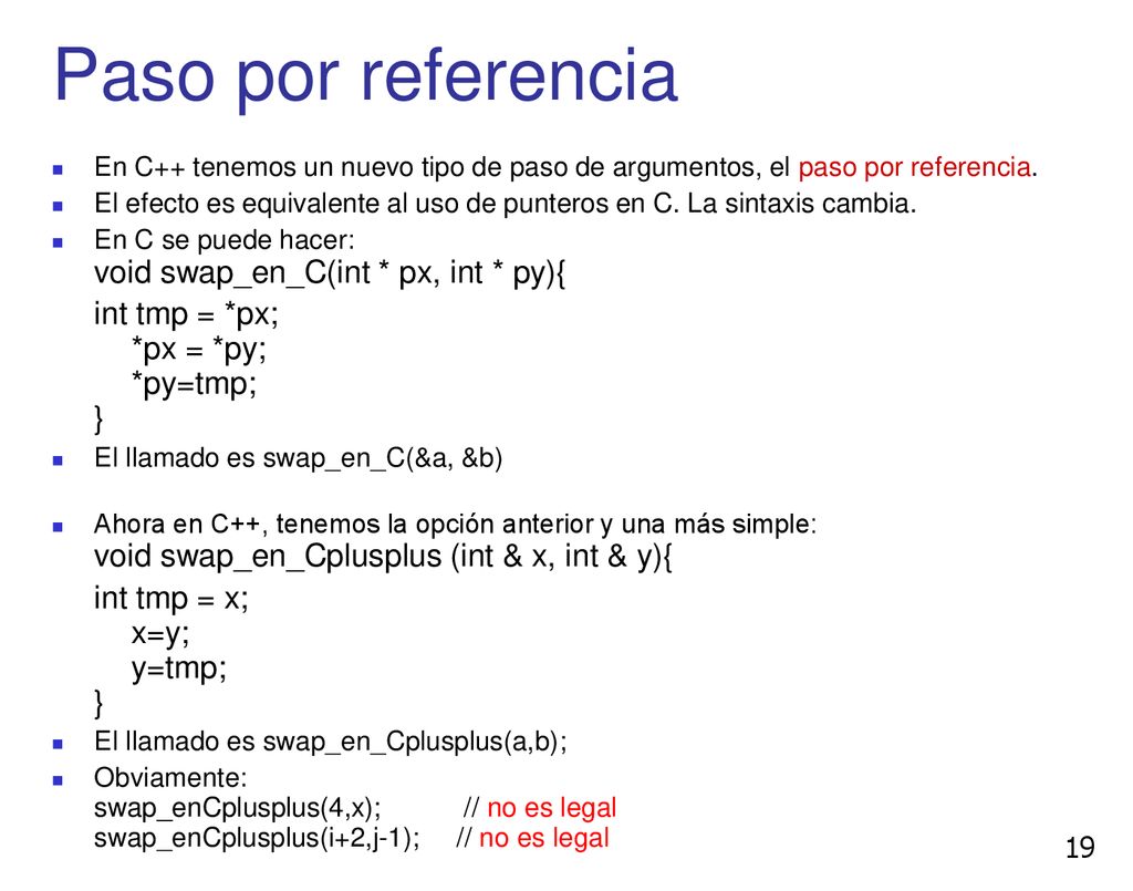 Paso por referencia int tmp = *px; *px = *py; *py=tmp; }