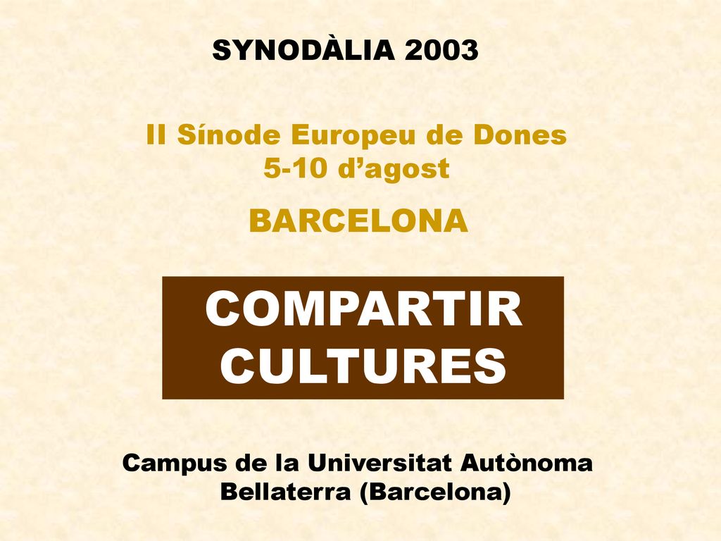 COMPARTIR CULTURES BARCELONA SYNODÀLIA 2003 II Sínode Europeu de Dones