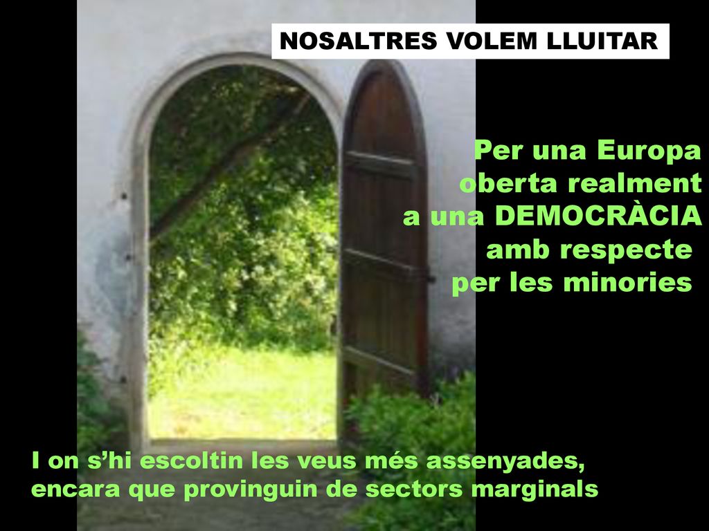 oberta realment a una DEMOCRÀCIA amb respecte per les minories