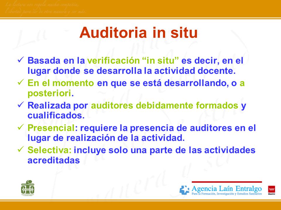 Auditoria in situ Basada en la verificación in situ es decir, en el lugar donde se desarrolla la actividad docente.