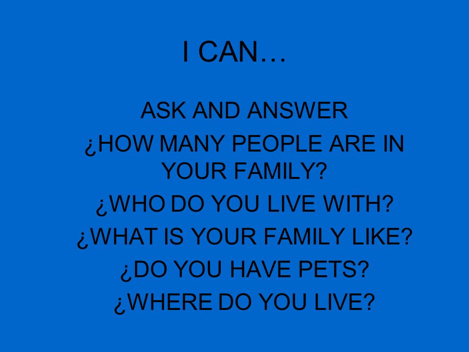 I CAN… ASK AND ANSWER ¿HOW MANY PEOPLE ARE IN YOUR FAMILY
