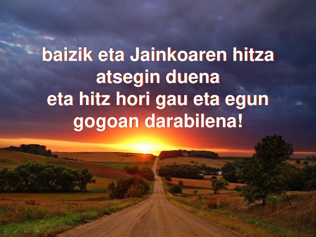 baizik eta Jainkoaren hitza eta hitz hori gau eta egun