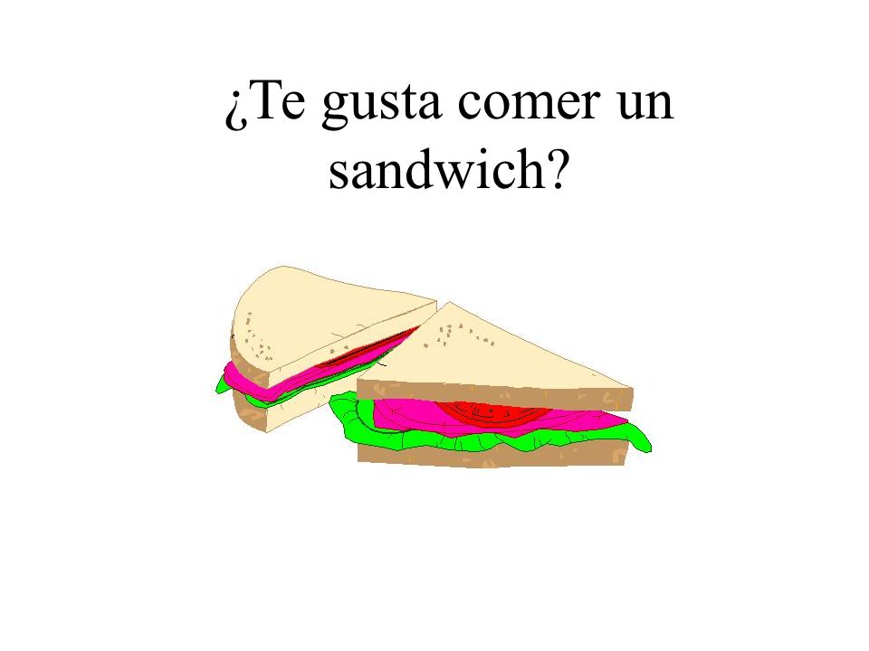 ¿Te gusta comer un sandwich