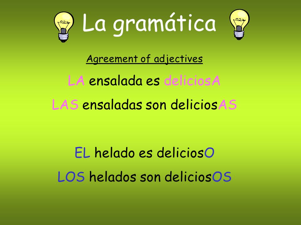 La gramática LA ensalada es deliciosA LAS ensaladas son deliciosAS