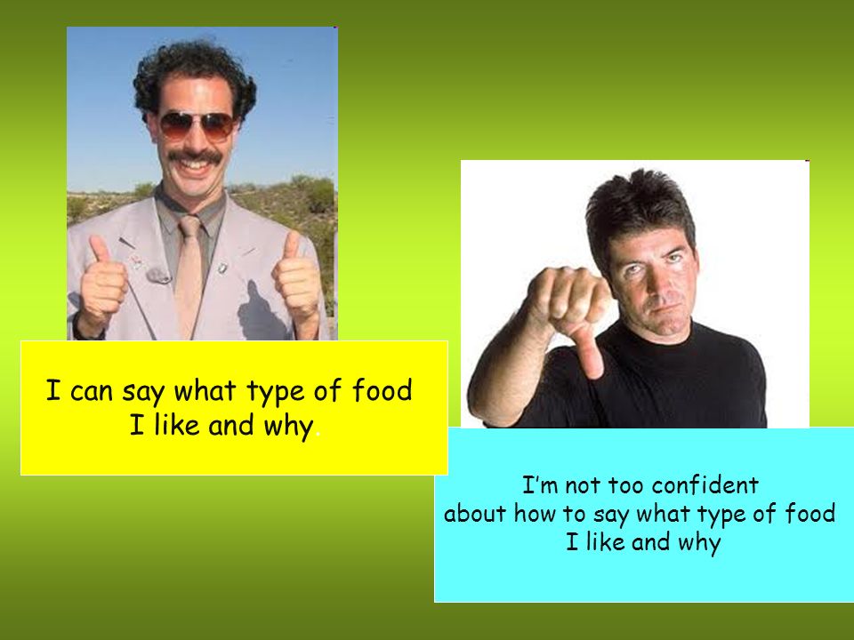 I can say what type of food I like and why.