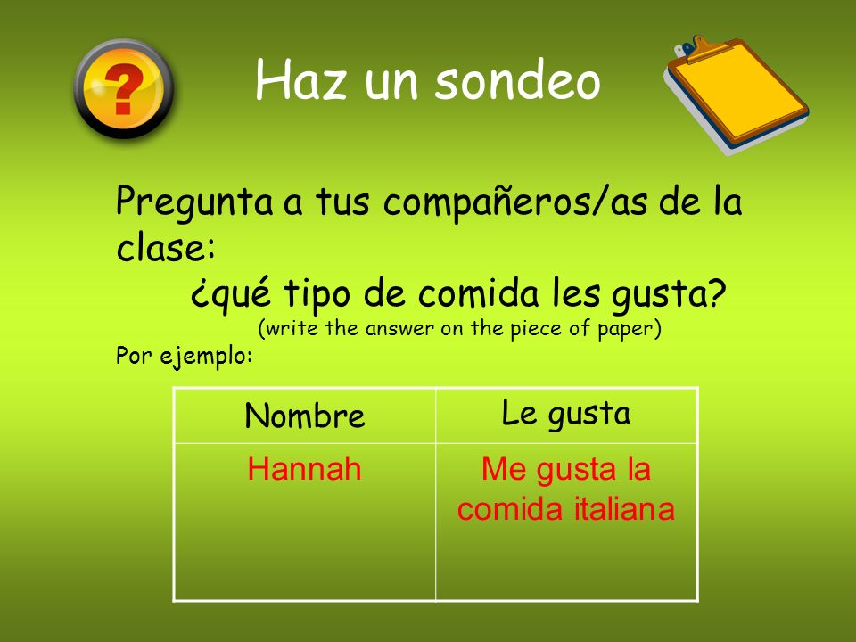 Haz un sondeo Pregunta a tus compañeros/as de la clase:
