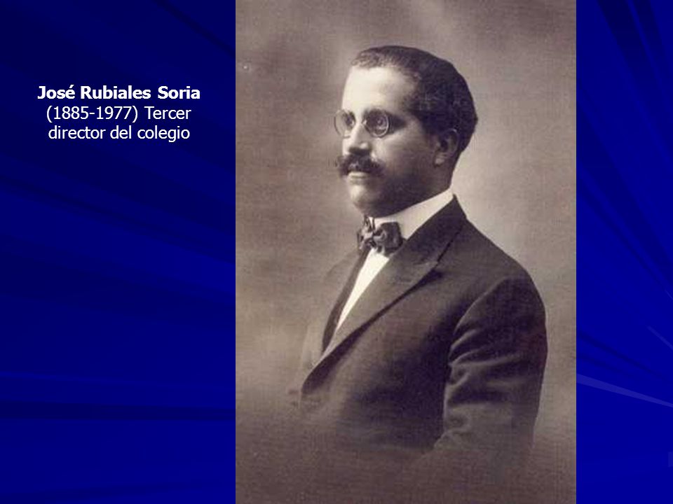 José Rubiales Soria ( ) Tercer director del colegio