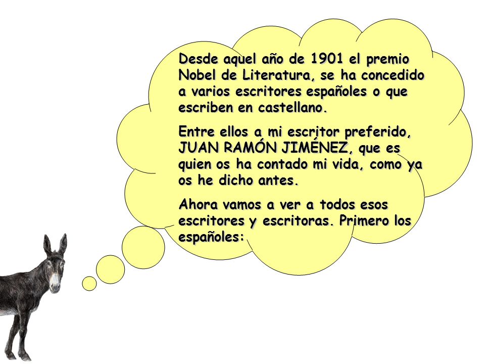 Desde aquel año de 1901 el premio Nobel de Literatura, se ha concedido a varios escritores españoles o que escriben en castellano.