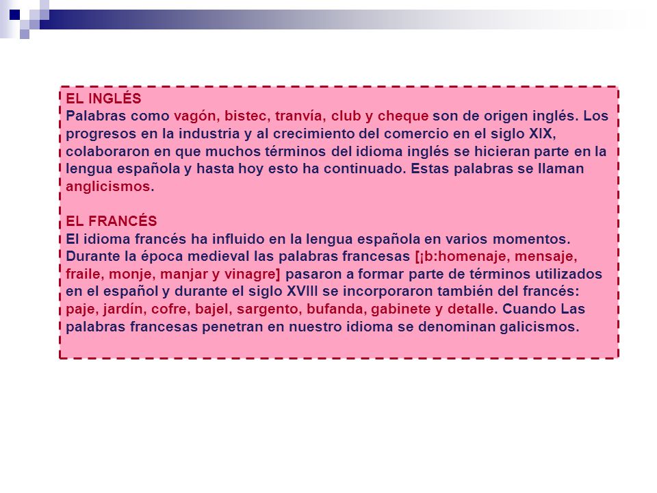 EL INGLÉS Palabras como vagón, bistec, tranvía, club y cheque son de origen inglés.