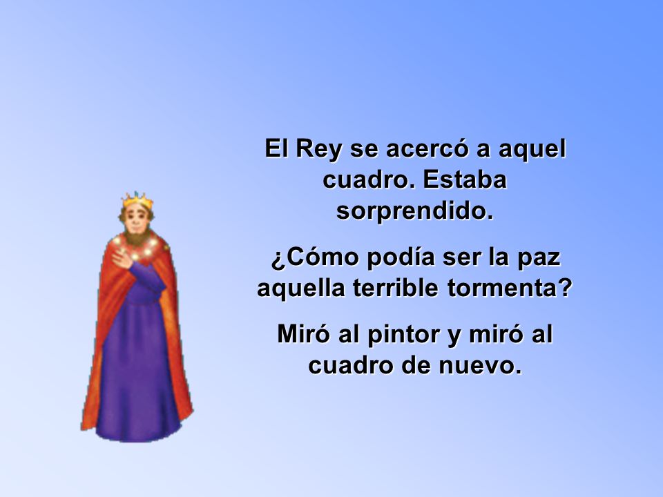 El Rey se acercó a aquel cuadro. Estaba sorprendido.