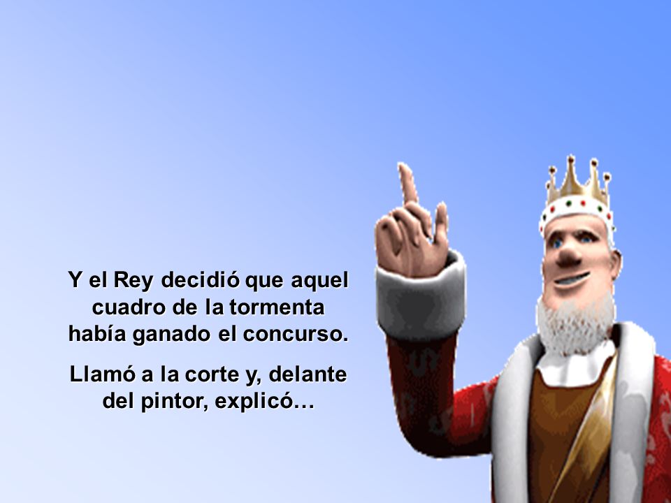 Llamó a la corte y, delante del pintor, explicó…