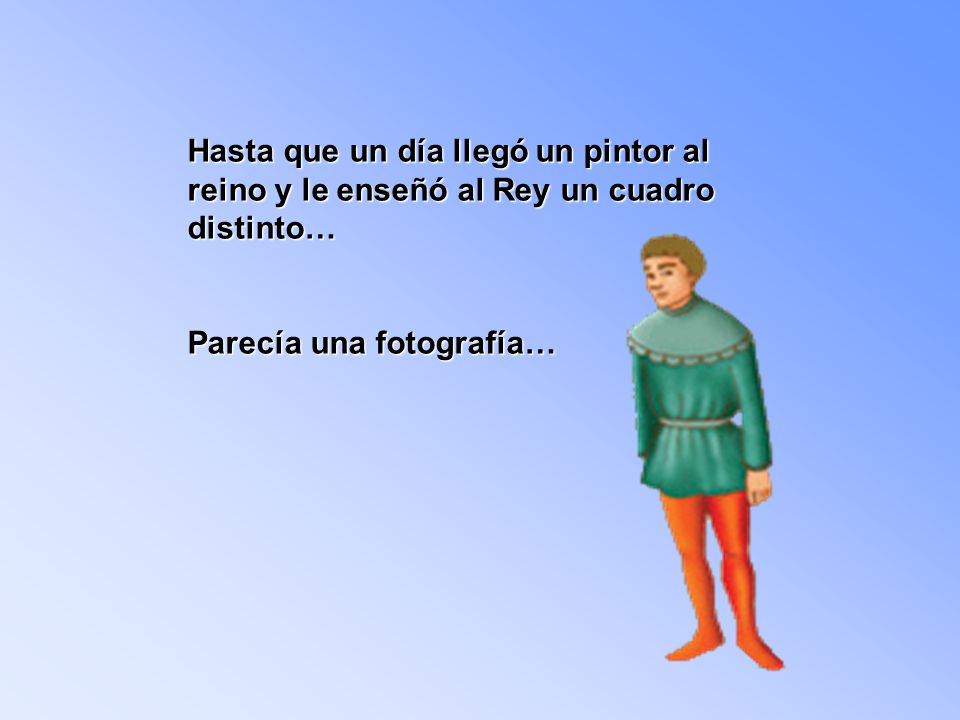 Hasta que un día llegó un pintor al reino y le enseñó al Rey un cuadro distinto…