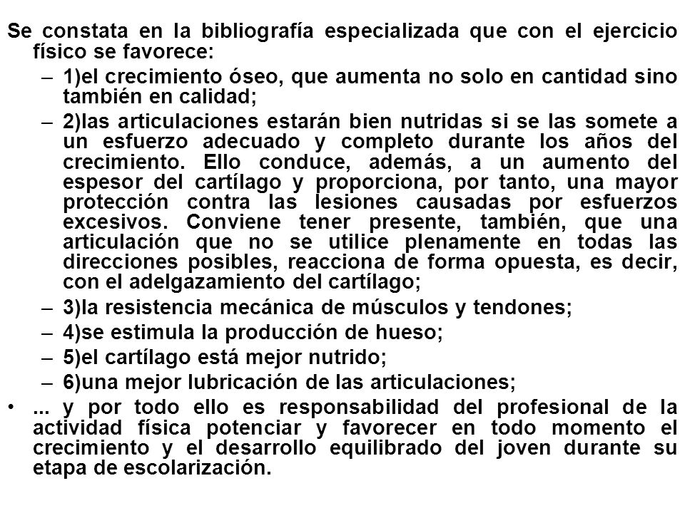 Se constata en la bibliografía especializada que con el ejercicio físico se favorece: