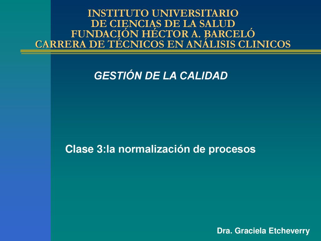 GESTIÓN DE LA CALIDAD Clase 3:la normalización de procesos