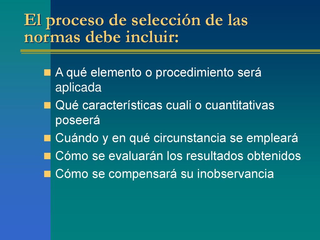 El proceso de selección de las normas debe incluir: