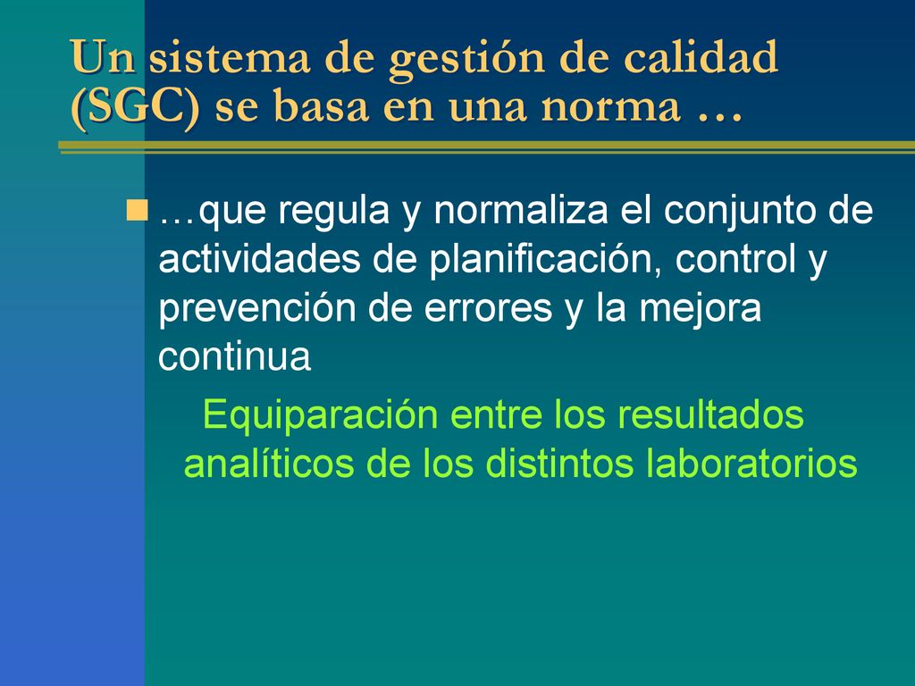 Un sistema de gestión de calidad (SGC) se basa en una norma …
